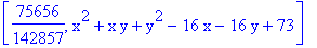 [75656/142857, x^2+x*y+y^2-16*x-16*y+73]